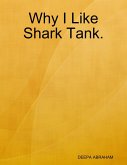 Why I Like Shark Tank. (eBook, ePUB) Why I Like Shark Tank. (eBook, ePUB)