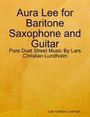 Aura Lee for Baritone Saxophone and Guitar - Pure Duet Sheet Music By Lars Christian Lundholm (eBook, ePUB)