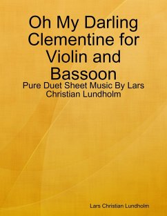 Cover Oh My Darling Clementine for Violin and Bassoon - Pure Duet Sheet Music By Lars Christian Lundholm (eBook, ePUB)