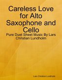 Careless Love for Alto Saxophone and Cello - Pure Duet Sheet Music By Lars Christian Lundholm (eBook, ePUB)