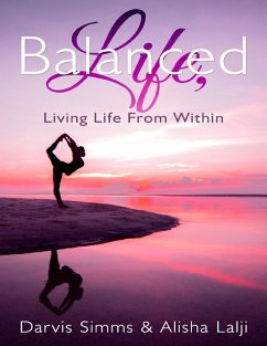Balanced Life Living Life from Within (eBook, ePUB) - Simms, Darvis; Lalji, Alisha
