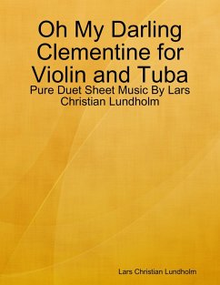Cover Oh My Darling Clementine for Violin and Tuba - Pure Duet Sheet Music By Lars Christian Lundholm (eBook, ePUB)