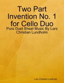 Two Part Invention No. 1 for Cello Duo - Pure Duet Sheet Music By Lars Christian Lundholm (eBook, ePUB)