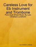 Careless Love for Eb Instrument and Trombone - Pure Duet Sheet Music By Lars Christian Lundholm (eBook, ePUB)