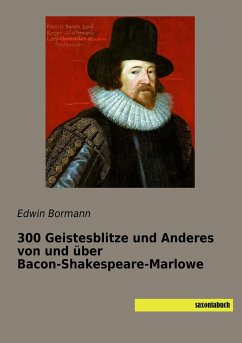 300 Geistesblitze und Anderes von und über Bacon-Shakespeare-Marlowe - Bormann, Edwin