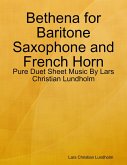 Bethena for Baritone Saxophone and French Horn - Pure Duet Sheet Music By Lars Christian Lundholm (eBook, ePUB)