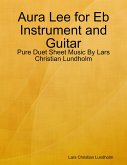 Aura Lee for Eb Instrument and Guitar - Pure Duet Sheet Music By Lars Christian Lundholm (eBook, ePUB)