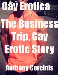 Gay Erotica: The Business Trip, Gay Erotic Story (eBook, ePUB) - Corcinis, Anthony