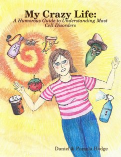 My Crazy Life: A Humorous Guide to Understanding Mast Cell Disorders (eBook, ePUB) - Hodge, Daniel & Pamela