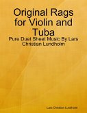 Original Rags for Violin and Tuba - Pure Duet Sheet Music By Lars Christian Lundholm (eBook, ePUB)