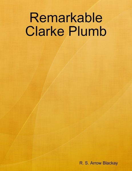 Remarkable Clarke Plumb (eBook, ePUB) Remarkable Clarke Plumb (eBook, ePUB)