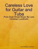 Careless Love for Guitar and Tuba - Pure Duet Sheet Music By Lars Christian Lundholm (eBook, ePUB)