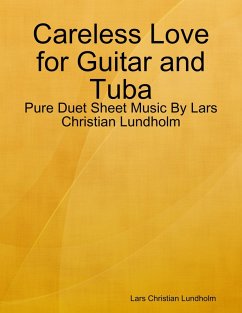Careless Love for Guitar and Tuba - Pure Duet Sheet Music By Lars Christian Lundholm (eBook, ePUB) - Lundholm, Lars Christian
