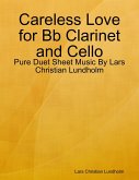 Careless Love for Bb Clarinet and Cello - Pure Duet Sheet Music By Lars Christian Lundholm (eBook, ePUB)