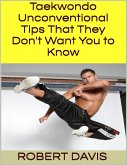 Taekwondo: Unconventional Tips That They Don't Want You to Know (eBook, ePUB)