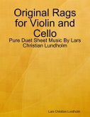Original Rags for Violin and Cello - Pure Duet Sheet Music By Lars Christian Lundholm (eBook, ePUB)