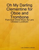 Oh My Darling Clementine for Oboe and Trombone - Pure Duet Sheet Music By Lars Christian Lundholm (eBook, ePUB)