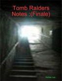 Tomb Raiders Notes :(Finale) (eBook, ePUB) Tomb Raiders Notes :(Finale) (eBook, ePUB)