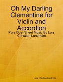Oh My Darling Clementine for Violin and Accordion - Pure Duet Sheet Music By Lars Christian Lundholm (eBook, ePUB)