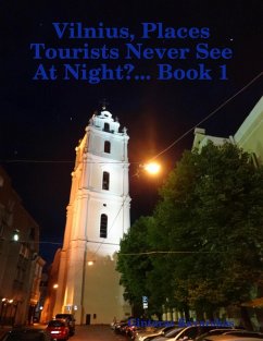 Vilnius, Places Tourists Never See At Night?... Book 1 (eBook, ePUB) - Kavarskas, Gintaras