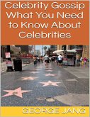 Celebrity Gossip: What You Need to Know About Celebrities (eBook, ePUB)