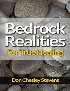 Bedrock Realities for True Healing (eBook, ePUB) - Stevens, Don Chesley