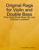 Original Rags for Violin and Double Bass - Pure Duet Sheet Music By Lars Christian Lundholm (eBook, ePUB)