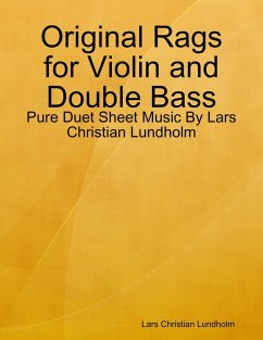 Original Rags for Violin and Double Bass - Pure Duet Sheet Music By Lars Christian Lundholm (eBook, ePUB) - Lundholm, Lars Christian