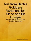 Aria from Bach's Goldberg Variations for Piano and Bb Trumpet - Pure Sheet Music By Lars Christian Lundholm (eBook, ePUB)