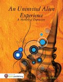 An Uninvited Alien Experience - A Memory of Depression - (eBook, ePUB)