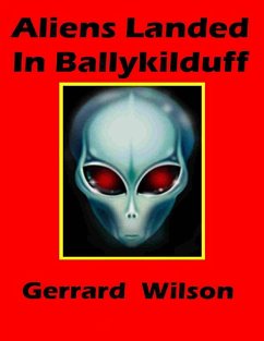 Aliens Landed In Ballykilduff (eBook, ePUB) - Wilson, Gerrard