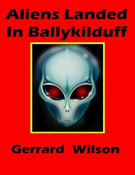 Aliens Landed In Ballykilduff (eBook, ePUB) Aliens Landed In Ballykilduff (eBook, ePUB)