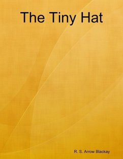 The Tiny Hat (eBook, ePUB) - Blackay, R. S. Arrow