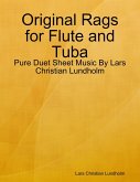 Original Rags for Flute and Tuba - Pure Duet Sheet Music By Lars Christian Lundholm (eBook, ePUB)