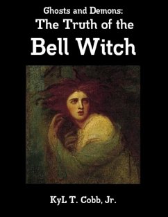 Ghosts and Demons: The Truth of the Bell Witch (eBook, ePUB) - Cobb, Kyl