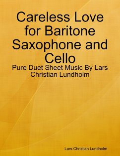 Cover Careless Love for Baritone Saxophone and Cello - Pure Duet Sheet Music By Lars Christian Lundholm (eBook, ePUB)