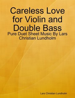 Careless Love for Violin and Double Bass - Pure Duet Sheet Music By Lars Christian Lundholm (eBook, ePUB) - Lundholm, Lars Christian