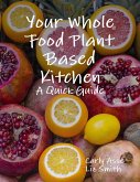 Your Whole Food Plant Based Kitchen - A Quick Guide (eBook, ePUB)