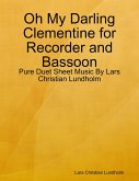 Oh My Darling Clementine for Recorder and Bassoon - Pure Duet Sheet Music By Lars Christian Lundholm (eBook, ePUB)