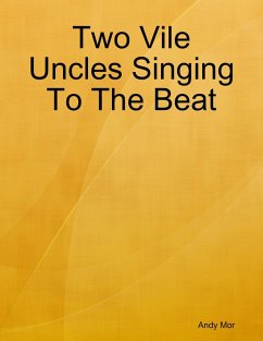 Two Vile Uncles Singing To The Beat (eBook, ePUB) - Mor, Andy