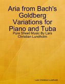 Aria from Bach's Goldberg Variations for Piano and Tuba - Pure Sheet Music By Lars Christian Lundholm (eBook, ePUB)