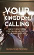 Your Kingdom Calling: 3 Keys to... - Bild 1