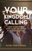 Your Kingdom Calling: 3 Keys to Discovering Your Calling and Purpose in the Kingdom of God (eBook, ePUB)