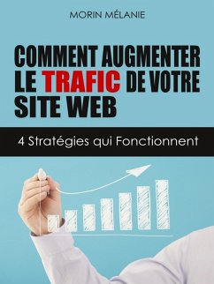 Comment augmenter le trafic de votre site Web (eBook, ePUB) - Morin, Mélanie