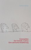 Innenwelten Der Fremde / Camus - eine szenische Annäherung (eBook, ePUB)