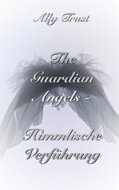 The Guardian Angels - Himmlische Verführung (eBook, ePUB)