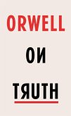 Orwell on Truth (eBook, ePUB)
