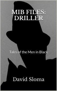 Cover Mib Files: Driller - Tales Of The Men In Black (MIB Files - Tales of the Men In Black, #8) (eBook, ePUB)