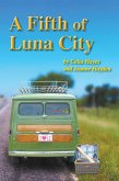A Fifth of Luna City (Chronicles of Luna City, #5) (eBook, ePUB) A Fifth of Luna City (Chronicles of Luna City, #5) (eBook, ePUB)