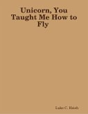 Unicorn, You Taught Me How to Fly (eBook, ePUB)